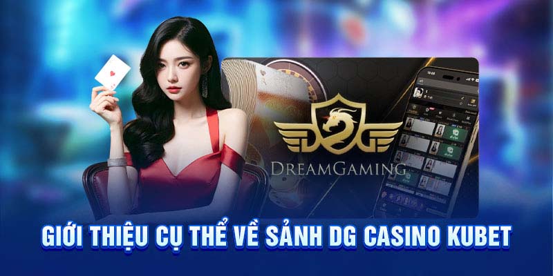 Sảnh Dream Gaming tại Casino Kubet